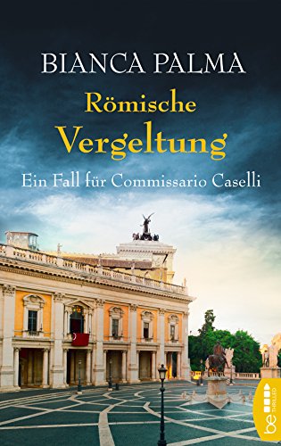 Römische Vergeltung: Ein Fall für Commissario Caselli (Rom Krimi)