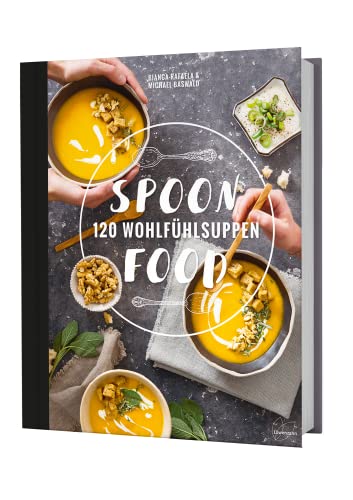 Spoonfood: 120 Wohlfühlsuppen von Edition Loewenzahn