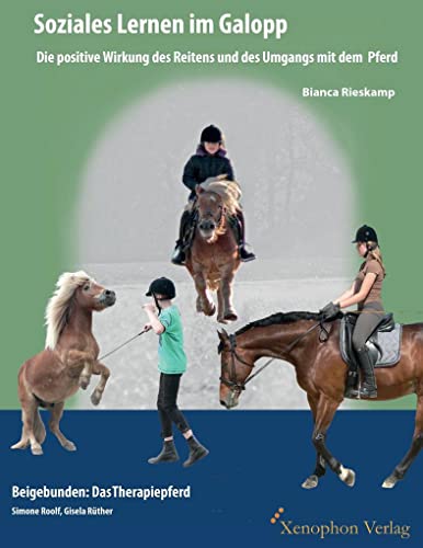 Soziales Lernen im Galopp: Beigebunden: Das Therapiepferd von Xenophon Verlag
