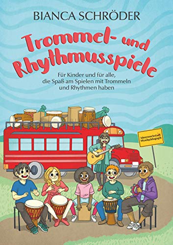 Trommel- und Rhythmusspiele: für Kinder und für alle, die Spaß am Spielen mit Trommeln und Rhythmen haben Trommel- und Rhythmusspiele: für Kinder und für alle, die Spaß am Spielen mit Trommeln und Rhythmen haben