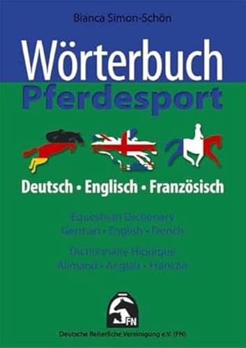 Wörterbuch Pferdesport - Deutsch / Englisch / Französisch: Dt. /Engl. /Franz.