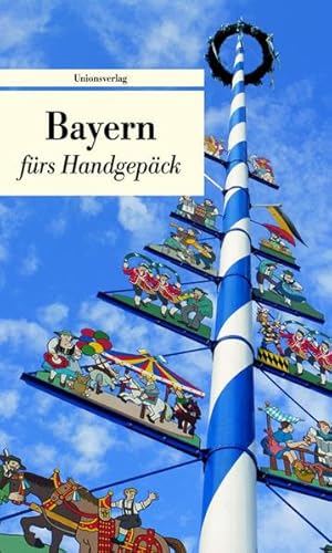 Bayern fürs Handgepäck: Geschichten und Berichte - Ein Kulturkompass: Geschichten und Berichte - Ein Kulturkompass. Herausgegeben von Bianca ... Bianca Stein-Steffan. Bücher fürs Handgepäck