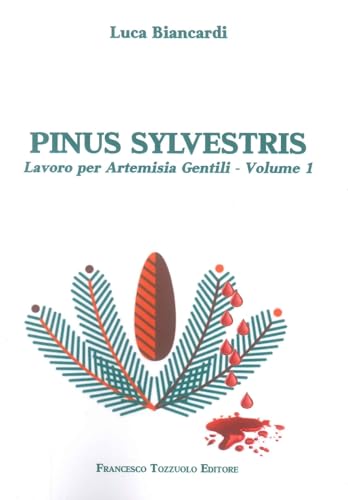 Pinus Sylvestris. Lavoro per Artemisia Gentili (Vol. 1) von Francesco Tozzuolo Editore