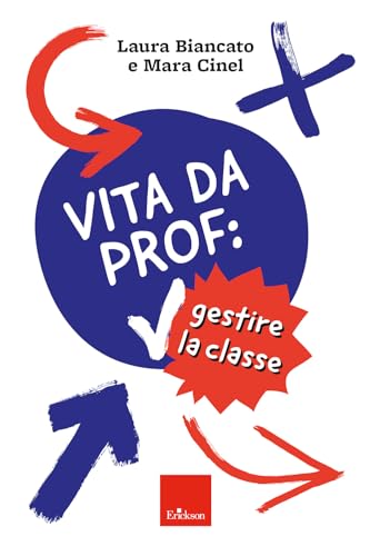 Vita da prof: gestire la classe (Le guide Erickson) von Erickson