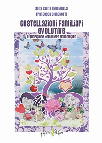 Costellazioni familiari evolutive e guarigione dell'albero genealogico (Percorsi dell'anima)