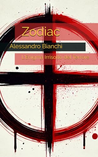 Zodiac: L'Enigma Irrisolto del Terrore von Independently published