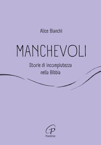 Manchevoli. Storie di incompiutezza nella Bibbia (Al pozzo di Sicàr) von Paoline Editoriale Libri