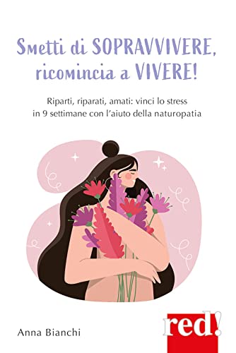 Smetti di sopravvivere, ricomincia a vivere! (Economici di qualità)