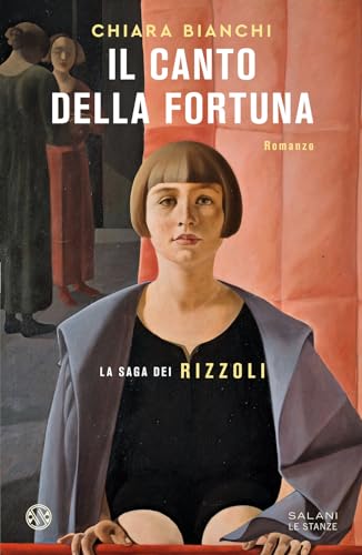 Il canto della fortuna. La saga dei Rizzoli (Le stanze) von Salani