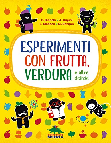 Esperimenti con frutta, verdura e altre delizie. Nuova ediz. (A tutta scienza) von Editoriale Scienza