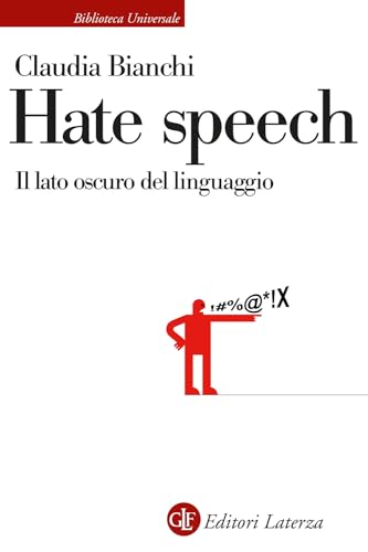 Hate speech. Il lato oscuro del linguaggio (Biblioteca universale Laterza) von Laterza