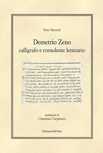 Demetrio Zeno. Calligrafo e consulente letterario von Edizioni dell'Orso