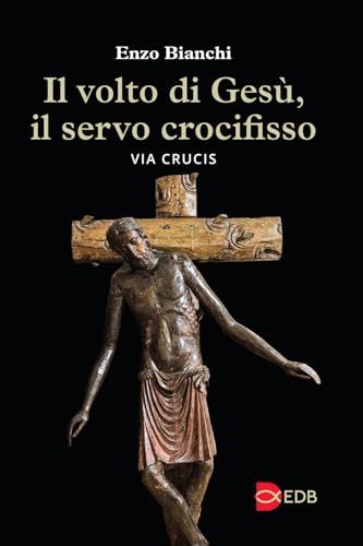 Il volto di Gesù, il servo crocifisso. Via crucis (Sussidi per i tempi liturgici) von EDB