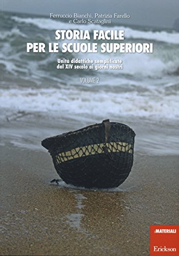 Storia facile per le scuole superiori. Unità didattiche semplificate vol. 2 - Dal XIV secolo ai giorni nostri