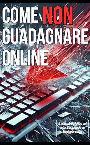 Come NON Guadagnare ONLINE von Independently published