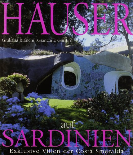 Häuser auf Sardinien: Exklusive Villen der Costa Smeralda (L' architettura dei luoghi)
