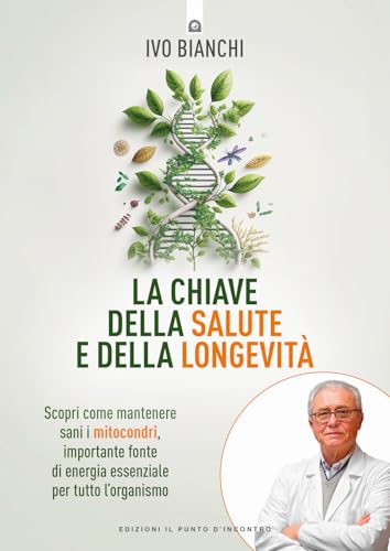 La chiave della salute e della longevità (Salute e benessere) von Edizioni Il Punto d'Incontro