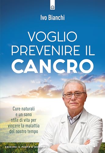 Voglio prevenire il cancro (Salute e benessere) von Edizioni Il Punto d'Incontro
