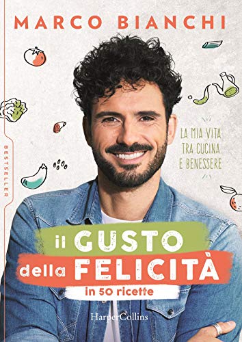 Il gusto della felicità in 50 ricette. La mia vita tra cucina e benessere (Bestseller)