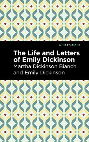 Life and Letters of Emily Dickinson (Mint Editions (In Their Own Words: Biographical and Autobiographical Narratives)) von Mint Editions