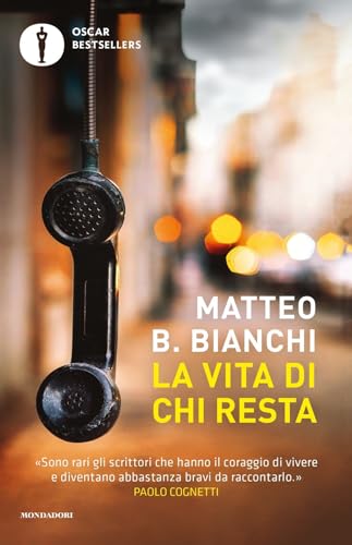 La vita di chi resta (Oscar bestsellers) von Mondadori