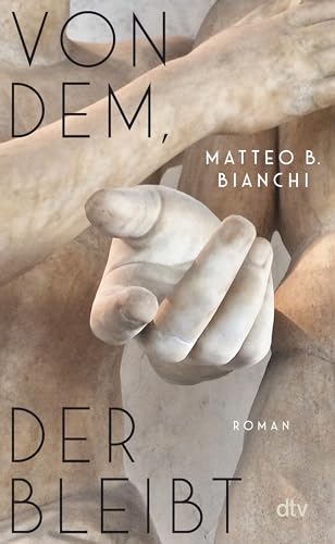 Von dem, der bleibt: Roman | »Ein intensives Buch über Überlebende, über die keiner spricht. Sie sind wie Schlafwandler, die hier erlöst werden.« La Repubblica von dtv Verlagsgesellschaft
