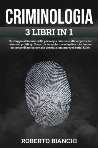 CRIMINOLOGIA: Un viaggio nella psicologia criminale alla scoperta del criminal profiling. Scopri le tecniche investigative che hanno permesso di ... decine di serial killer (LA CRIMINOLOGIA) von Independently published
