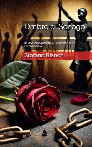 Ombre di Senago: Il Caso Impagnatiello e l'Anatomia di un Femminicidio von Independently published