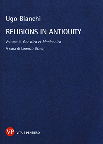Religions in antiquity. Gnostica et manichaica (Vol. 2) (Temi metafisici e problemi del pensiero antico) von TEMI METAFISICI E PROBL. DEL PENS. ANTICO