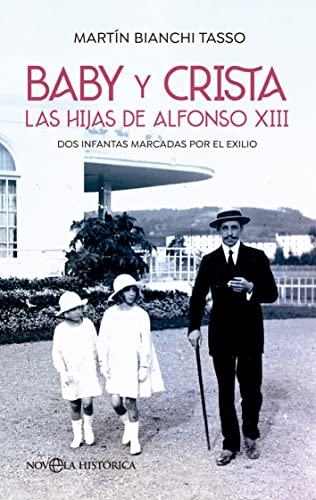Baby y Crista. Las hijas de Alfonso XIII: Dos infantas marcadas por el exilio
