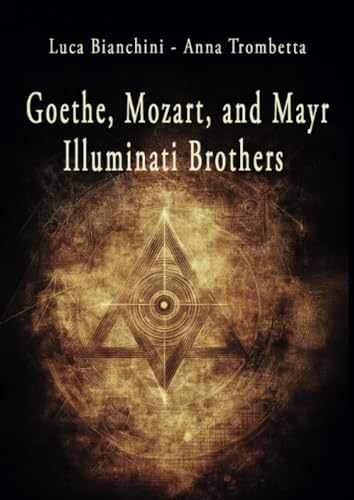 Goethe, Mozart, and Mayr: Illuminati Brothers von Youcanprint