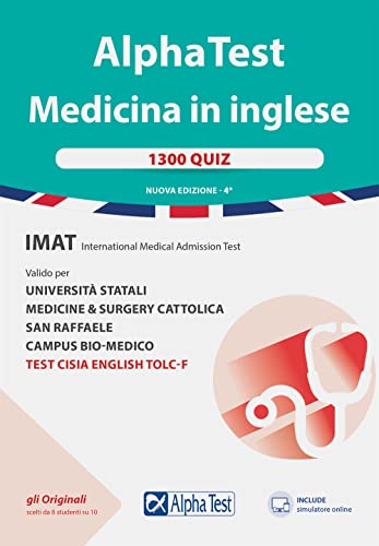 Alpha Test. Medicina in inglese. IMAT international medical admission test. 1300 quiz. Valido per università statali, medicine & surgery Cattolica, ... software di simulazione (TestUniversitari)