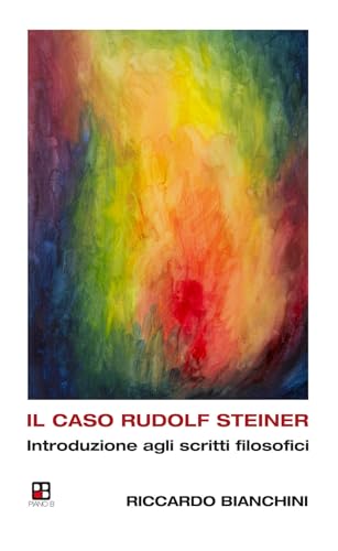 Il caso Rudolf Steiner. Introduzione agli scritti filosofici Il caso Rudolf Steiner. Introduzione agli scritti filosofici von Piano B
