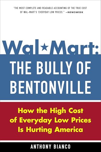 Wal-Mart: The Bully of Bentonville: How the High Cost of Everyday Low Prices is Hurting America Wal-Mart: The Bully of Bentonville: How the High Cost of Everyday Low Prices is Hurting America von Currency