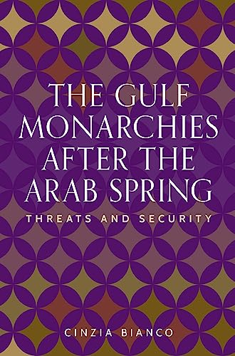 The Gulf monarchies after the Arab Spring: Threats and security (Identities and Geopolitics in the Middle East) von Manchester University Press