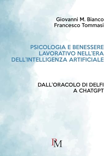 Psicologia e benessere lavorativo nell’era dell’Intelligenza Artificiale: Dall’Oracolo di Delfi a ChatGPT von PM edizioni