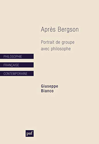Après Bergson: Portrait de groupe avec philosophe von PUF