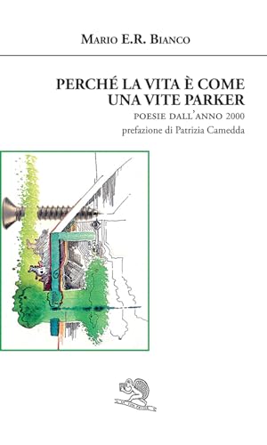 Perché la vita è come una vite Parker. Poesie dall'anno 2000 (Agape) von La Vita Felice