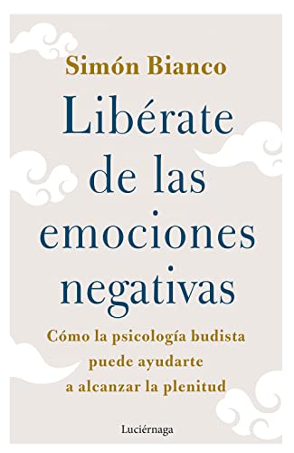 Libérate de las emociones negativas (FILOSOFIAS Y RELIGIONES) von Luciérnaga CAS