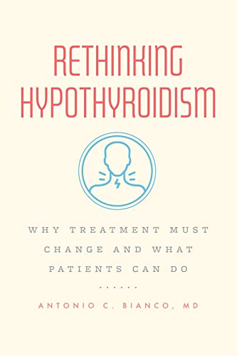 Rethinking Hypothyroidism: Why Treatment Must Change and What Patients Can Do von University of Chicago Press