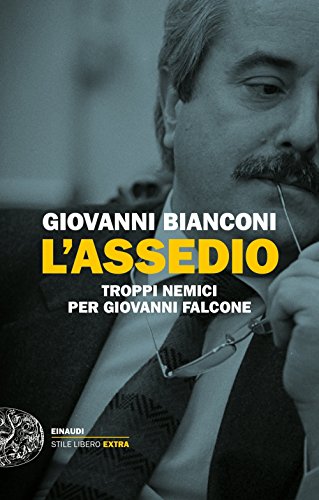 L'assedio. Troppi nemici per Giovanni Falcone (Einaudi. Stile libero big) von Einaudi