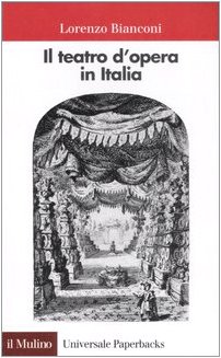 Il teatro d'opera in Italia. Geografia, caratteri, storia (Universale paperbacks Il Mulino, Band 278) von Il Mulino