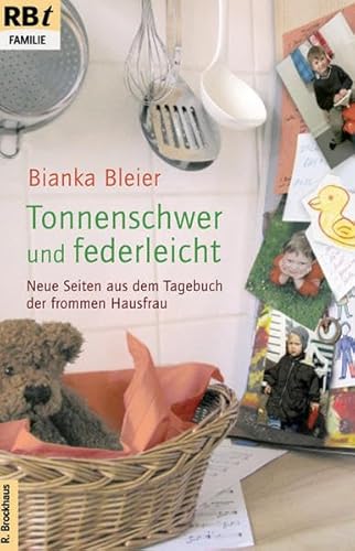 Tonnenschwer und federleicht: Neue Seiten aus dem Tagebuch der frommen Hausfrau (RBtaschenbuch - Familie, 877, Band 877)