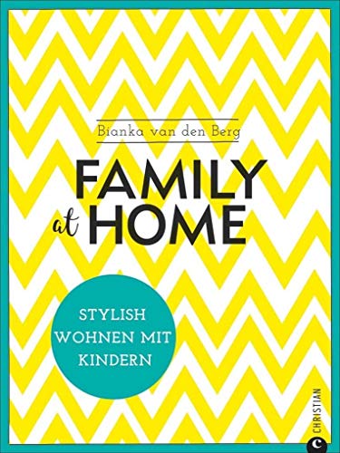 Wohnen mit Kindern: Family at home. Stylish wohnen mit Kindern. Ein Wohnbuch für die Familie. Wohnideen für ein Leben mit Kindern. Mit Kindern in einem gestylten Zuhause wohnen.