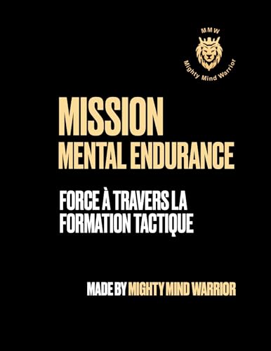 Mission Mental Endurance: Force à Travers la Formation Tactique von Books on Demand