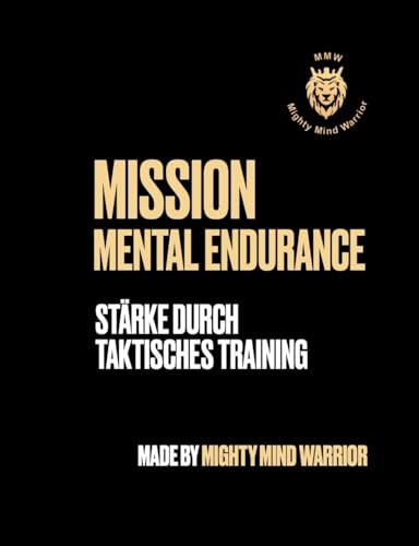 Mission Mental Endurance: Stärke durch taktisches Training