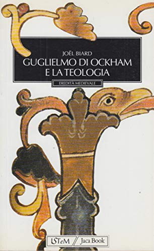 Guglielmo di Ockham e la teologia (Eredità medievale, Band 14) von Jaca Book