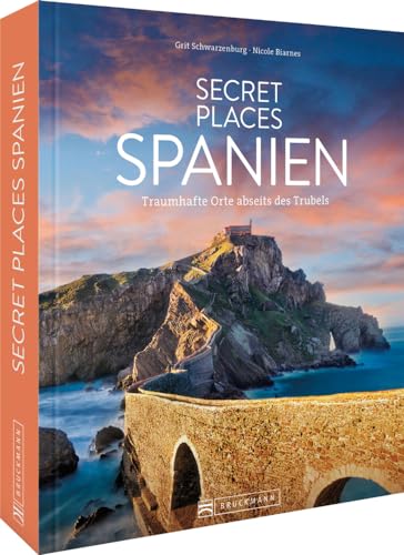 Reise-Bildband – Secret Places Spanien: Traumhafte Orte abseits des Trubels. Reiseführer für Wanderungen, Kultur und Städtetrips. von Bruckmann