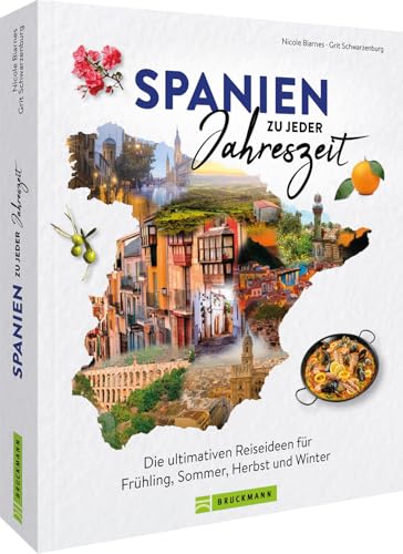 Reise-Bildband – Spanien zu jeder Jahreszeit: Die ultimativen Reiseideen für Frühling, Sommer, Herbst & Winter. Reiseinspiration rund ums Jahr Reise-Bildband – Spanien zu jeder Jahreszeit: Die ultimativen Reiseideen für Frühling, Sommer, Herbst & Winter. Reiseinspiration rund ums Jahr