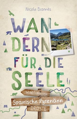 Spanische Pyrenäen. Wandern für die Seele: Wohlfühlwege von Droste Verlag GmbH